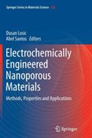 Electrochemically Engineered Nanoporous Materials: Methods, Properties and Applications - cover
