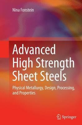 Advanced High Strength Sheet Steels: Physical Metallurgy, Design, Processing, and Properties - Nina Fonstein - cover