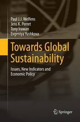 Towards Global Sustainability: Issues, New Indicators and Economic Policy - Paul J.J. Welfens,Jens K. Perret,Tony Irawan - cover