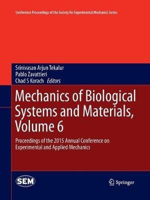 Mechanics of Biological Systems and Materials, Volume 6: Proceedings of the 2015 Annual Conference on Experimental and Applied Mechanics - cover