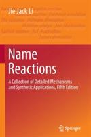 Name Reactions: A Collection of Detailed Mechanisms and Synthetic Applications Fifth Edition - Jie Jack Li - cover