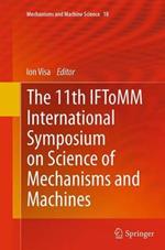 The 11th IFToMM International Symposium on Science of Mechanisms and Machines