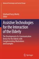 Assistive Technologies for the Interaction of the Elderly: The Development of a Communication Device for the Elderly with Complementing Illustrations and Examples - cover
