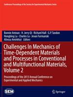 Challenges In Mechanics of Time-Dependent Materials and Processes in Conventional and Multifunctional Materials, Volume 2: Proceedings of the 2013 Annual Conference on Experimental and Applied Mechanics - cover