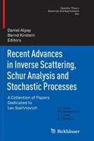Recent Advances in Inverse Scattering, Schur Analysis and Stochastic Processes: A Collection of Papers Dedicated to Lev Sakhnovich - cover