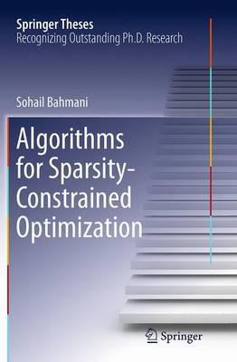 Algorithms for Sparsity-Constrained Optimization - Sohail Bahmani - cover