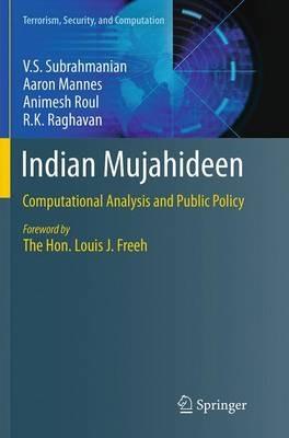Indian Mujahideen: Computational Analysis and Public Policy - V.S. Subrahmanian,Aaron Mannes,Animesh Roul - cover