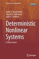 Deterministic Nonlinear Systems: A Short Course - Vadim S. Anishchenko,Tatyana E. Vadivasova,Galina I. Strelkova - cover