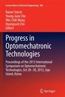 Progress in Optomechatronic Technologies: Proceedings of the 2013 International Symposium on Optomechatronic Technologies, Oct 28–30, 2013, Jeju Island, Korea