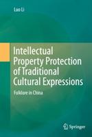 Intellectual Property Protection of Traditional Cultural Expressions: Folklore in China - Luo Li - cover