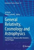 General Relativity, Cosmology and Astrophysics: Perspectives 100 years after Einstein's stay in Prague