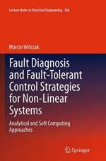 Fault Diagnosis and Fault-Tolerant Control Strategies for Non-Linear Systems: Analytical and Soft Computing Approaches