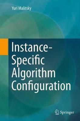 Instance-Specific Algorithm Configuration - Yuri Malitsky - cover
