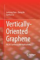 Vertically-Oriented Graphene: PECVD Synthesis and Applications - Junhong Chen,Zheng Bo,Ganhua Lu - cover