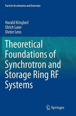 Theoretical Foundations of Synchrotron and Storage Ring RF Systems - Harald Klingbeil,Ulrich Laier,Dieter Lens - cover