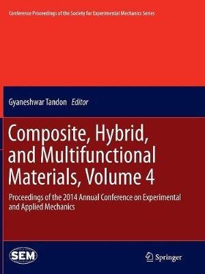 Composite, Hybrid, and Multifunctional Materials, Volume 4: Proceedings of the 2014 Annual Conference on Experimental and Applied Mechanics - cover