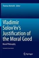 Vladimir Solov’ëv's Justification of the Moral Good: Moral Philosophy - cover
