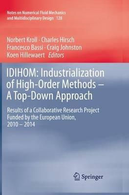 IDIHOM: Industrialization of High-Order Methods - A Top-Down Approach: Results of a Collaborative Research Project Funded by the European Union, 2010 - 2014 - cover