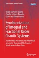 Synchronization of Integral and Fractional Order Chaotic Systems: A Differential Algebraic and Differential Geometric Approach With Selected Applications in Real-Time - Rafael Martínez-Guerra,Claudia A. Pérez-Pinacho,Gian Carlo Gómez-Cortés - cover