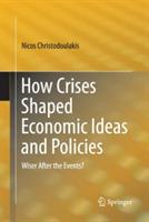 How Crises Shaped Economic Ideas and Policies: Wiser After the Events? - Nicos Christodoulakis - cover
