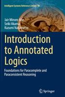 Introduction to Annotated Logics: Foundations for Paracomplete and Paraconsistent Reasoning - Jair Minoro Abe,Seiki Akama,Kazumi Nakamatsu - cover
