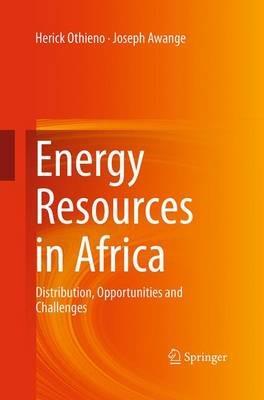 Energy Resources in Africa: Distribution, Opportunities and Challenges - Herick Othieno,Joseph Awange - cover