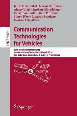 Communication Technologies for Vehicles: 10th International Workshop, Nets4Cars/Nets4Trains/Nets4Aircraft 2016, San Sebastián, Spain, June 6-7, 2016, Proceedings - cover
