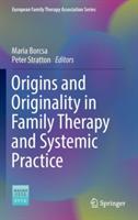 Origins and Originality in Family Therapy and Systemic Practice - cover