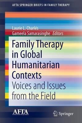 Family Therapy in Global Humanitarian Contexts: Voices and Issues from the Field - cover