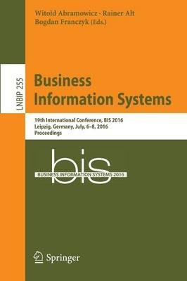 Business Information Systems: 19th International Conference, BIS 2016, Leipzig, Germany, July, 6-8, 2016, Proceedings - cover