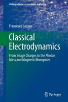 Classical Electrodynamics: From Image Charges to the Photon Mass and Magnetic Monopoles - Francesco Lacava - cover