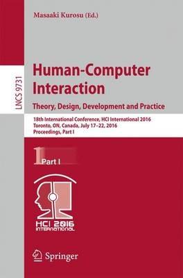 Human-Computer Interaction. Theory, Design, Development and Practice: 18th International Conference, HCI International 2016, Toronto, ON, Canada, July 17-22, 2016. Proceedings, Part I - cover