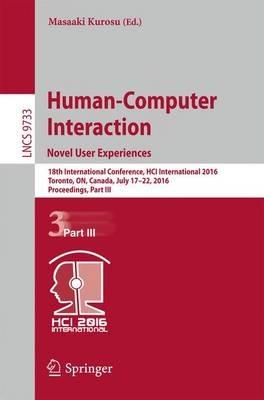 Human-Computer Interaction. Novel User Experiences: 18th International Conference, HCI International 2016, Toronto, ON, Canada, July 17-22, 2016. Proceedings, Part III - cover