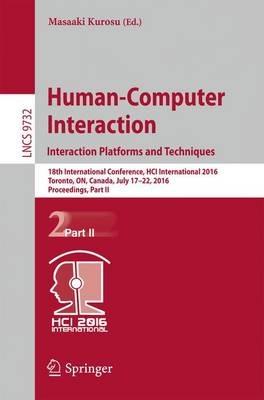 Human-Computer Interaction. Interaction Platforms and Techniques: 18th International Conference, HCI International 2016, Toronto, ON, Canada, July 17-22, 2016. Proceedings, Part II - cover