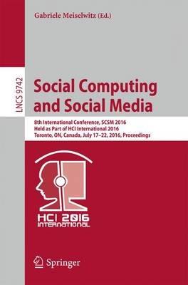 Social Computing and Social Media: 8th International Conference, SCSM 2016, Held as Part of HCI International 2016, Toronto, ON, Canada, July 17–22, 2016. Proceedings - cover