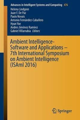 Ambient Intelligence- Software and Applications – 7th International Symposium on Ambient Intelligence (ISAmI 2016) - cover