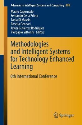 Methodologies and Intelligent Systems for Technology Enhanced Learning: 6th International Conference - cover