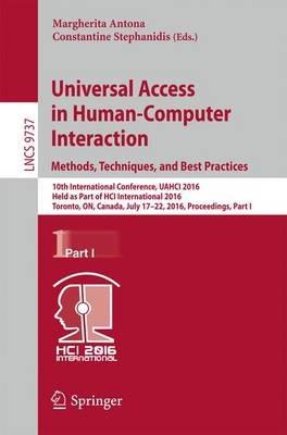 Universal Access in Human-Computer Interaction. Methods, Techniques, and Best Practices: 10th International Conference, UAHCI 2016, Held as Part of HCI International 2016, Toronto, ON, Canada, July 17-22, 2016, Proceedings, Part I - cover