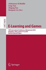 E-Learning and Games: 10th International Conference, Edutainment 2016, Hangzhou, China, April 14-16, 2016, Revised Selected Papers