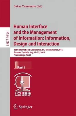Human Interface and the Management of Information: Information, Design and Interaction: 18th International Conference, HCI International 2016 Toronto, Canada, July 17-22, 2016, Proceedings, Part I - cover