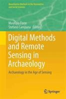 Digital Methods and Remote Sensing in Archaeology: Archaeology in the Age of Sensing - cover