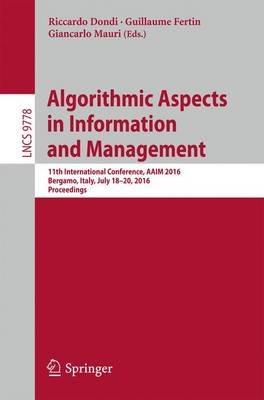 Algorithmic Aspects in Information and Management: 11th International Conference, AAIM 2016, Bergamo, Italy, July 18-20, 2016, Proceedings - cover