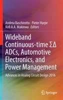 Wideband Continuous-time S? ADCs, Automotive Electronics, and Power Management: Advances in Analog Circuit Design 2016 - cover
