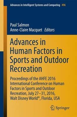 Advances in Human Factors in Sports and Outdoor Recreation: Proceedings of the AHFE 2016 International Conference on Human Factors in Sports and Outdoor Recreation, July 27-31, 2016, Walt Disney World®, Florida, USA - cover