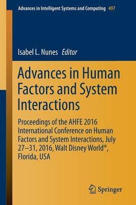Advances in Human Factors and System Interactions: Proceedings of the AHFE 2016 International Conference on Human Factors and System Interactions, July 27-31, 2016, Walt Disney World®, Florida, USA - cover