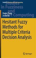 Hesitant Fuzzy Methods for Multiple Criteria Decision Analysis