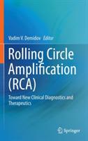 Rolling Circle Amplification (RCA): Toward New Clinical Diagnostics and Therapeutics - cover
