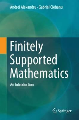 Finitely Supported Mathematics: An Introduction - Andrei Alexandru,Gabriel Ciobanu - cover