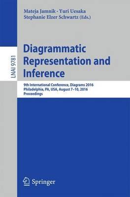 Diagrammatic Representation and Inference: 9th International Conference, Diagrams 2016, Philadelphia, PA, USA, August 7-10, 2016, Proceedings - cover