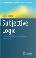Subjective Logic: A Formalism for Reasoning Under Uncertainty - Audun Jøsang - cover